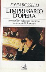 L' impresario d'opera. Arte e affari nel teatro musicale italiano dell'Ottocento