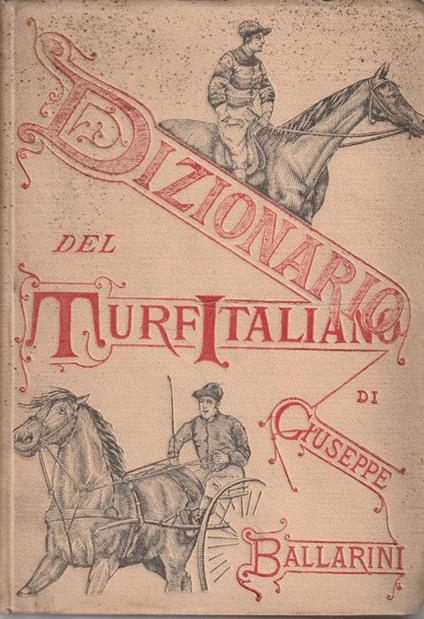 Dizionario del turf italiano compilato da Giuseppe Ballarini - G. Ballardini - copertina