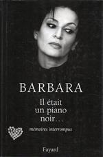 Barbara: Il était un piano noir... : mémoires interrompus