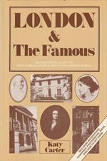 London & The Famous: an historical guide to fifty famous people and their London homes