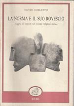 La norma e il suo rovescio : coppie di opposti nel mondo religioso antico