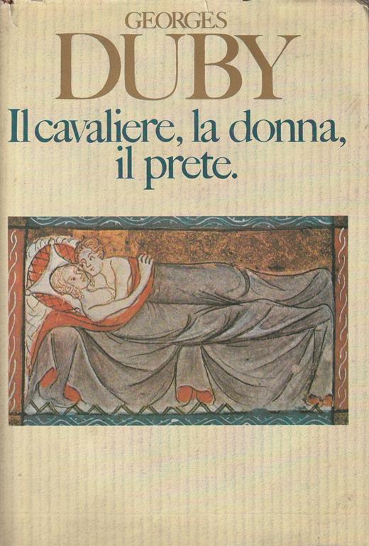 Il cavaliere, la donna, il prete. Il matrimonio nella Francia feudale - Georges Duby - copertina