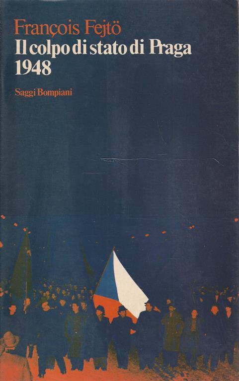 Il colpo di stato di Praga 1948 - François Fejtö - copertina