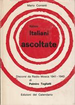 Italiani, italiani ascoltate ! Discorsi da Radio Mosca 1941-1943 di Palmiro Togliatti