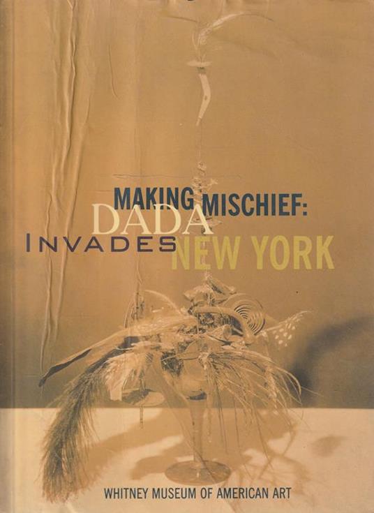 Making Mischief: Dada Invades New York - copertina