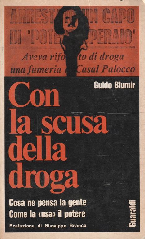 Con la scusa della droga. Cosa ne pensa la gente. Come la "usa" il potere - Guido Blumir - copertina