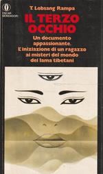 Il terzo occhio. Un documento appassionante. L'iniziazione di un ragazzo ai misteri del mondo dei lama tibetani