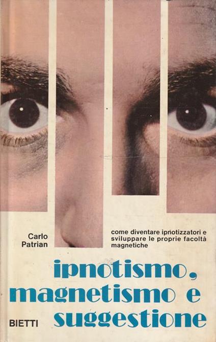 Ipnotismo, magnetismo e suggestione - Carlo Patrian - copertina