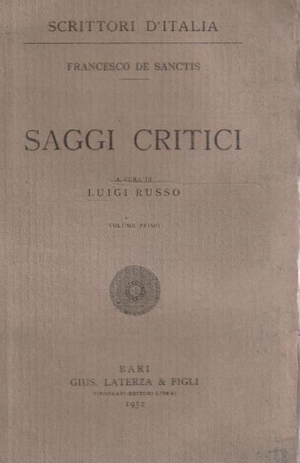 Saggi critici di Francesco De Sanctis a cura di Luigi Russo Volume 1 - Francesco De Sanctis - copertina