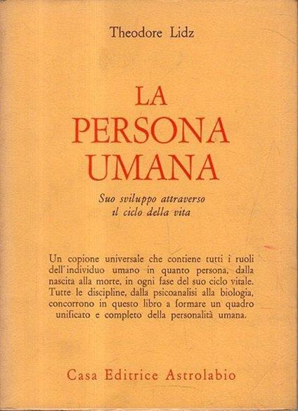 La persona umana : suo sviluppo attraverso il ciclo della vita - Theodore Lidz - copertina