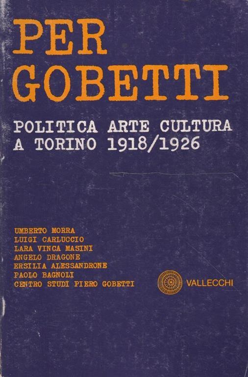 Per Gobetti. Politica, arte, cultura a Torino 1918/1926 - copertina