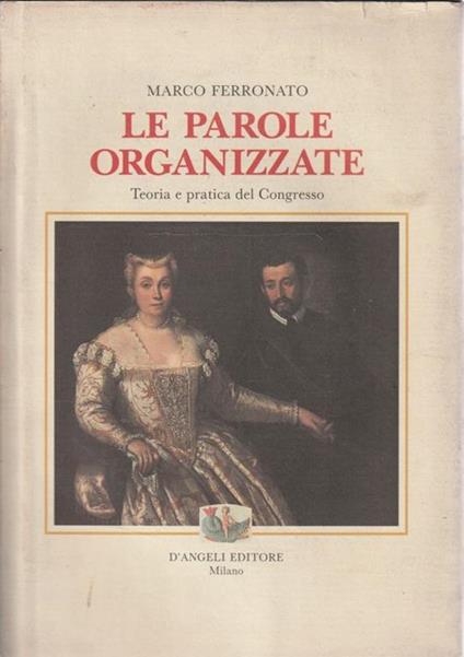 Le parole organizzate. Teoria e pratica del Congresso - Ferronato - copertina