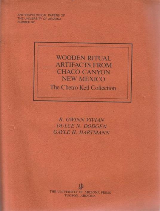 Wooden ritual artifacts from Chaco Canyon New Mexico. The Chetro Ketl Collection - copertina