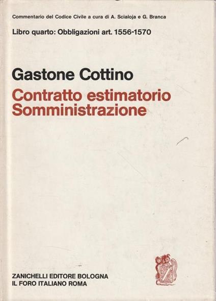 Commentario del Codice Civile - Libro quarto : Obbligazioni art. 1556-1570 Contratto Estimatorio - Somministrazione - Gastone Cottino - copertina