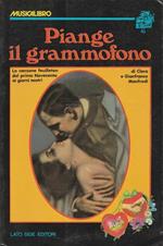 Piange il grammofono. La canzone feuilleton dal primo Novecento ai nostri giorni