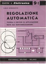 Regolazione automatica. Teoria e criteri di applicazione. Note sui servomeccanismi