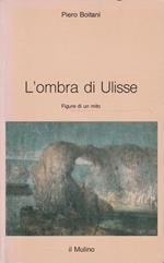 L' ombra di Ulisse : figure di un mito