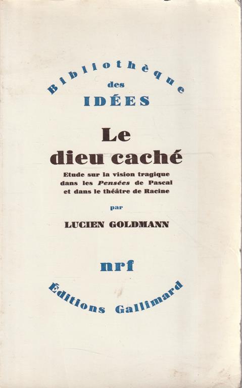 Le dieu caché. Etudes sur la vision tragique dans les Pensées de Pascal et dans le théatre de Racine - copertina