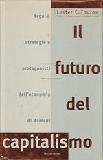 Il futuro del capitalismo : regole, strategie e protagonisti dell'economia di domani