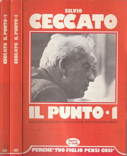 Il punto : sulle esperienze vecchie e nuove del maestro inverosimile. Perchè tuo figlio pensi così. Vol. 1 e 2 - Silvio Ceccato - copertina