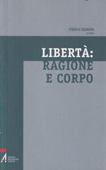 Libertà: ragione e corpo a cura di Virgilio Cesarone