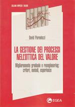 La gestione dei processi nell'ottica del valore : miglioramento graduale e reengineering : criteri, metodi, esperienze