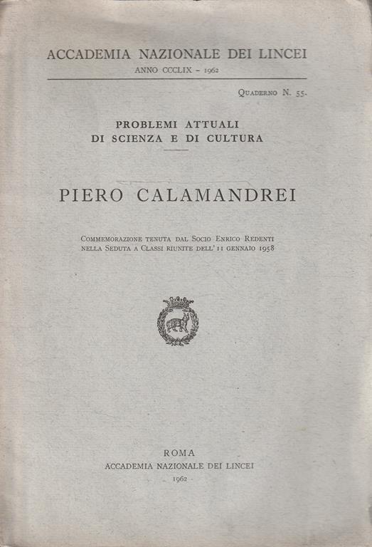 Piero Calamandrei: commemorazione tenuta dal socio Enrico Redenti nella Seduta a Classi Riunite dell'11 gennaio 1958 - Enrico Redenti - copertina