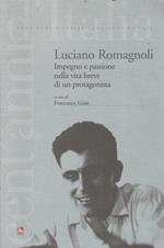 Luciano Romagnoli : impegno e passione nella vita breve di un protagonista