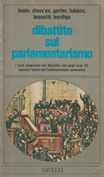 Dibattito sul parlamentarismo. I testi essenziali del dibattito che negli anni '20 spaccò l'unità dell'Internazionale comunista