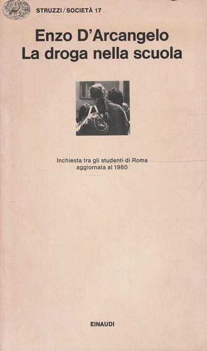 La droga nella scuola. Inchiesta tra gli studenti di Roma aggiornata al 1980 - M. D'Arcangelo - copertina