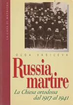 Russia martire : la Chiesa ortodossa dal 1917 al 1941