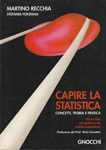 Capire la statistica : concetti, teoria e pratica