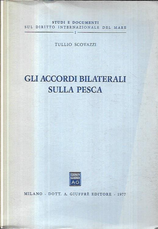 Gli accordi bilaterali sulla pesca - Tullio Scovazzi - copertina