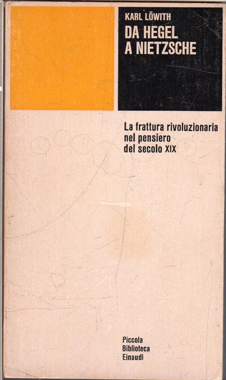 Da Hegel a Nietzsche. La frattura rivoluzionaria nel pensiero del secolo XIX - Karl Löwith - copertina