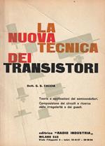 La nuova tecnica dei transistori. Teoria e applicazioni dei semiconduttori. Composizione dei circuiti e ricerca delle irregolarità e dei guasti