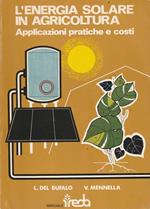 L' enegia solare in agricoltura. Applicazioni pratiche e costi