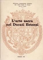 L' arte sacra nei Ducati Estensi