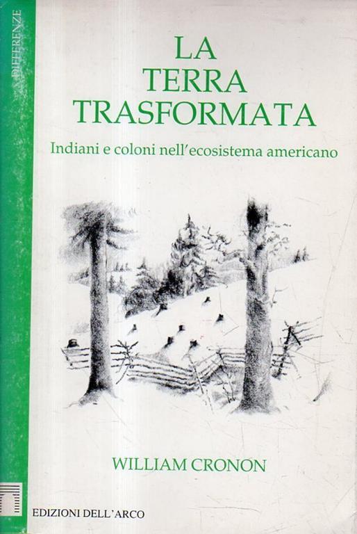 La terra trasformata : indiani e coloni nell'ecosistema americano - William Cronon - copertina