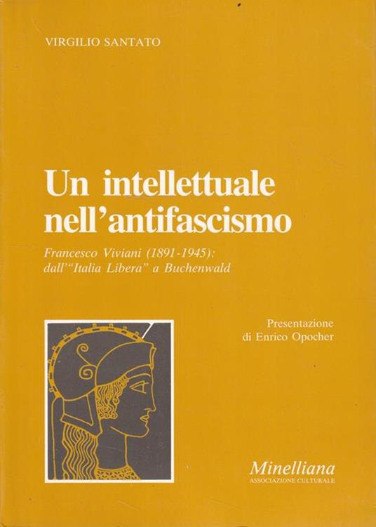 Un intellettuale nell'antifascismo. Francesco Viviani (1891-1945): dall'"Italia Libera" a Buchenwald - copertina