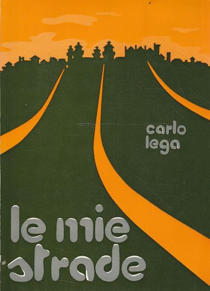 Le mie strade di Carlo Lega - copertina