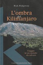 L' ombra del Kilimanjaro : viaggio in un mondo da salvare