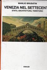 Venezia nel Settecento : Stato, architettura, territorio