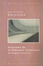 Panorama de la littérature fantastique de langue française : des origines à demain