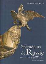 Splendeurs de Russie: mille ans d'orfevrerie : Musee du Petit Palais, 7 avril-18 juillet 1993