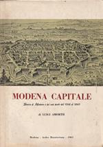 Modena capitale. Storia di Modena e dei suoi duchi dal 1598 al 1860