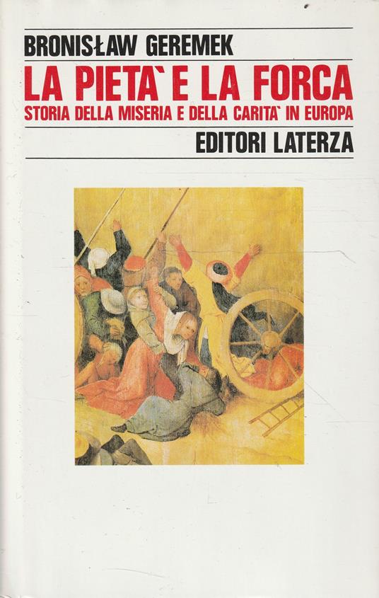 La pietà e la forca : storia della miseria e della carità in Europa - Bronislaw Geremek - copertina