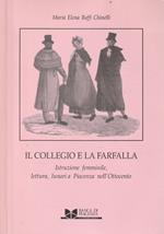 Il collegio e la farfalla. Istruzione femminile, lettura, lunari a Piacenza nell'Ottocento