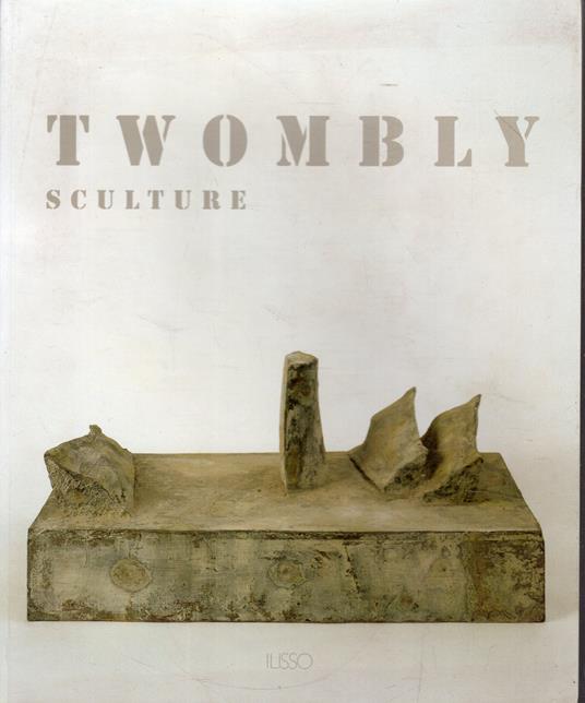 Twombly : sculture - copertina