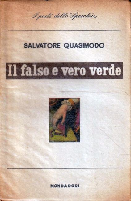 Il falso e vero verde di Salvatore Quasimodo - Salvatore Quasimodo - copertina