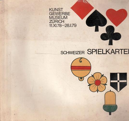 Schweizer Spielkarten. Kunstgewerbemuseum Zurich 11.XI.78-28.1.79 - copertina